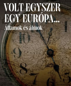 Volt egyszer egy Európa…