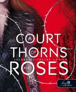 A Court of Thorns and Roses - Tüskék és rózsák udvara 1.