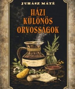 Házi különös orvosságok