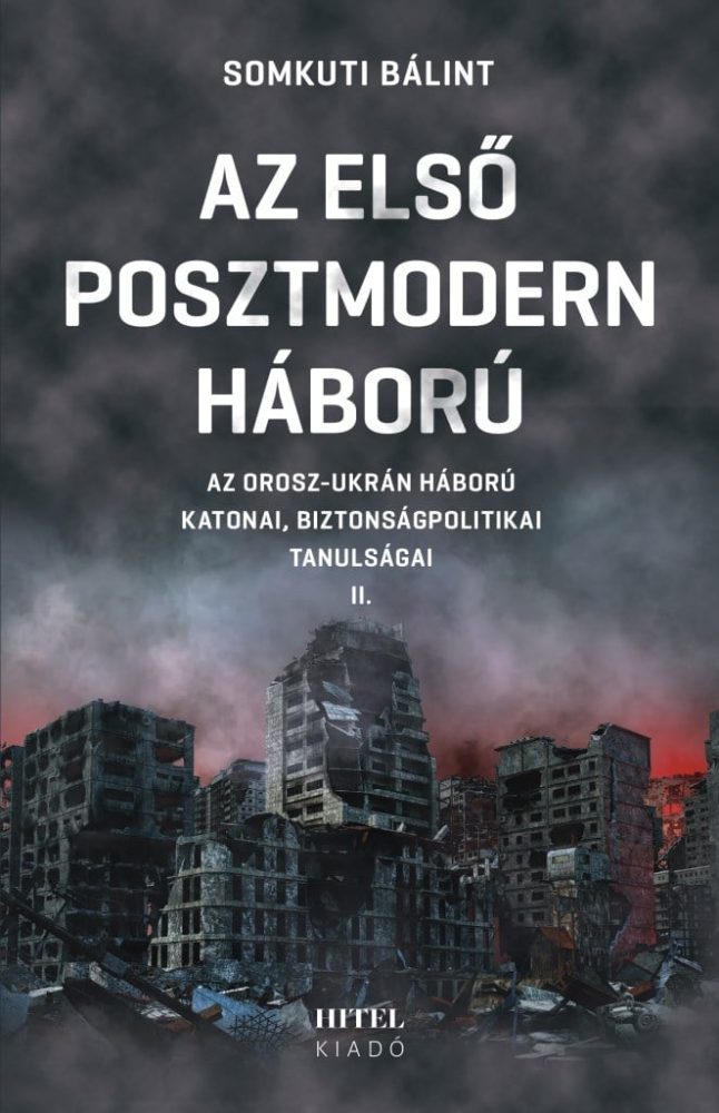 Az első posztmodern háború II. - Az orosz-ukrán háború katonai, biztonságpolitikai tanulságai