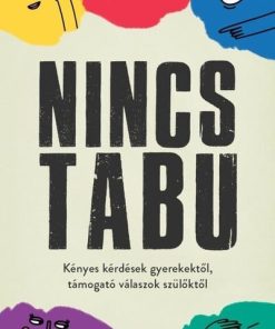 Nincs tabu - Kényes kérdések gyerekektől, támogató válaszok szülőktől