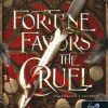 Fortune Favors the Cruel - Kegyetleneké a szerencse