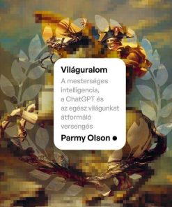 Világuralom – A mesterséges intelligencia, a ChatGPT és az egész világunkat átformáló versengés