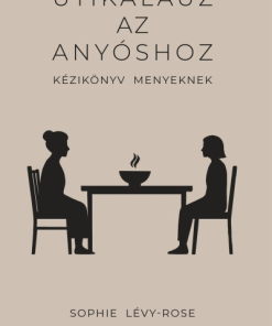 Útikalauz az anyóshoz - Kézikönyv menyeknek