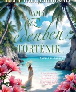 Ami az édenben történik... - Éden-trilógia 2. - Éldekorált kiadás