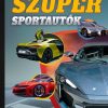 Szuper sportautók - Képes ismeretterjesztés gyerekeknek - Fedezzük fel együtt!