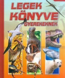 Legek könyve gyerekeknek - Képes ismeretterjesztés gyerekeknek