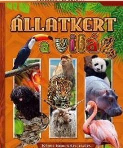 Állatkert a világ - Képes ismeretterjesztés gyerekeknek