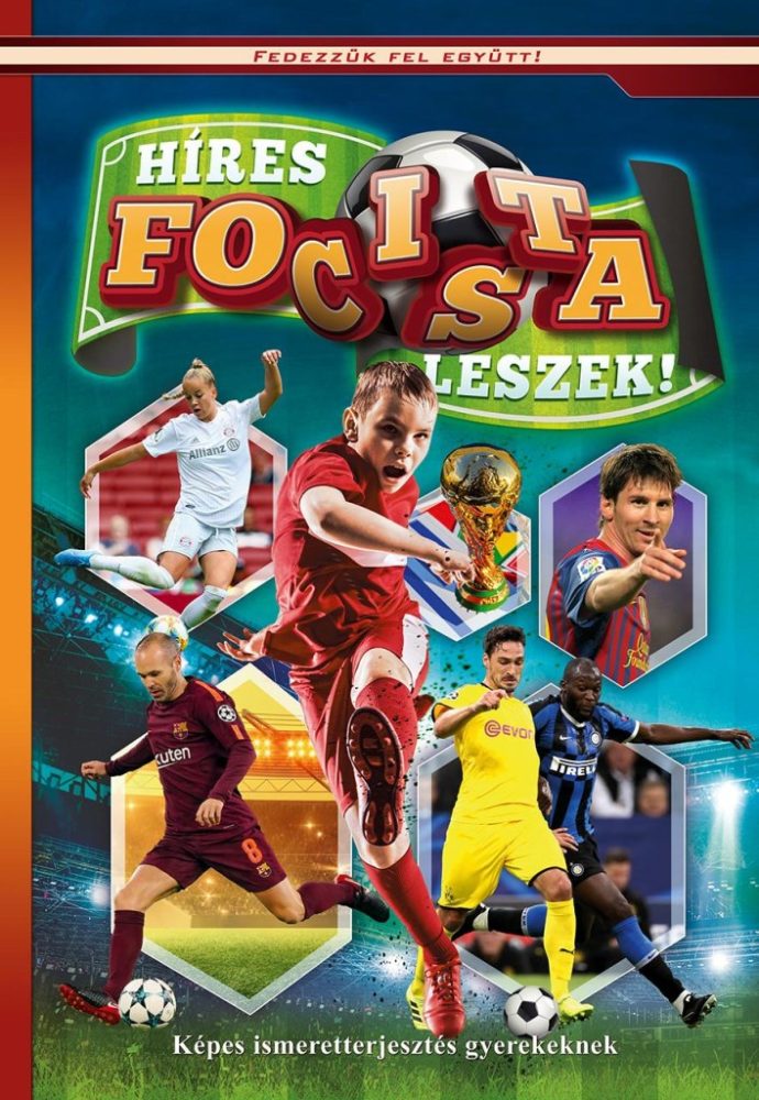Híres focista leszek! - Képes ismeretterjesztés gyerekeknek