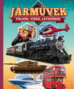 Járművek földön, vizen, levegőben - Képes ismeretterjesztés gyerekeknek - Fedezzük fel együtt!