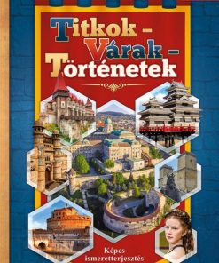 Titkok - Várak - Történetek - Fedezzük fel együtt!