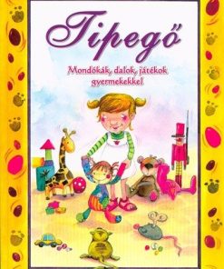Tipegő - Mondókák, dalok, játékok gyermekekkel