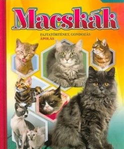 Macskák - Fajtatörténet, gondozás, ápolás