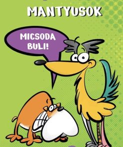 Mantyusok - Micsoda buli!