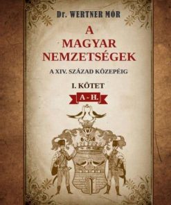 A magyar nemzetségek a XIV. század közepéig I. kötet A-H.