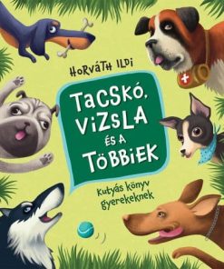 Tacskó, vizsla és a többiek - Kutyás könyv gyerekeknek