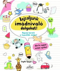 Rajzoljunk imádnivaló dolgokat! - Rajzolj bármit a legcukibb módon!