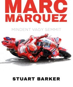 Marc Márquez - Mindent vagy semmit