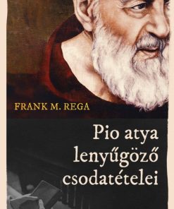 Pio atya lenyűgöző csodatételei