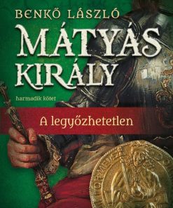 Mátyás király III. - A legyőzhetetlen
