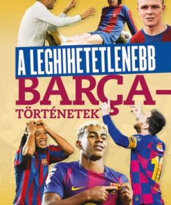 A leghihetetlenebb Barca-történetek