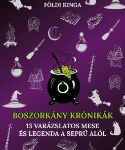 Boszorkány krónikák - 13 varázslatos mese és legenda a seprű alól