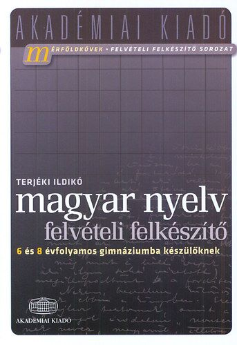 Magyar nyelv felvételi felkészítő 6 és 8 évfolyamos gimnáziumba készülőknek