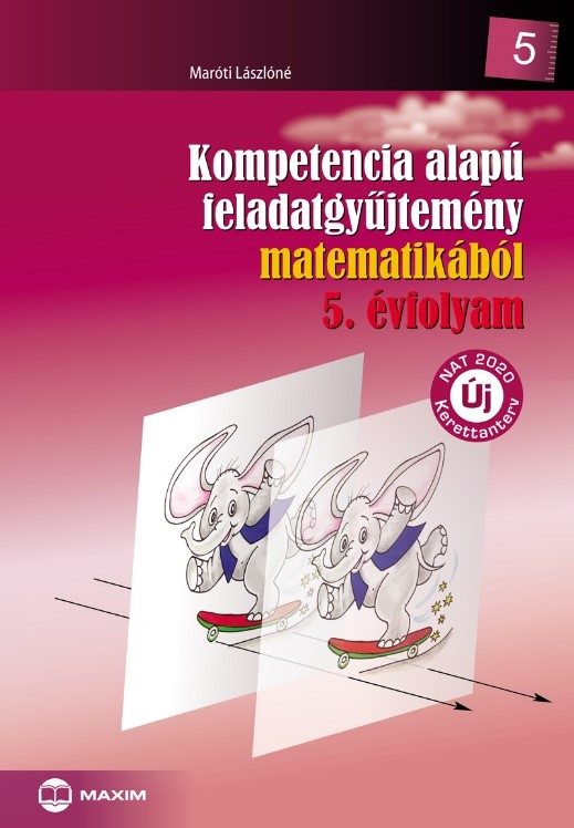 Kompetencia alapú feladatgyűjtemény matematikából 5. évfolyam - NAT2020