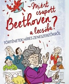 Miért csapott Beethoven a lecsóba?