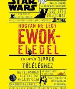 Hogyan ne légy ewokeledel - És egyéb tippek túléléshez