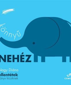 Alternative view of Könnyű, nehéz - ellentétek könyv kicsiknek