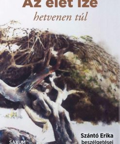 Alternative view of Az élet íze - hetvenen túl - Szántó Erika beszélgetései