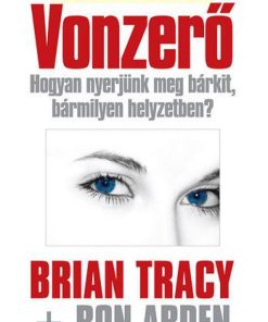 Alternative view of Vonzerő - Hogyan nyerjünk meg bárkit, bármilyen helyzetben?