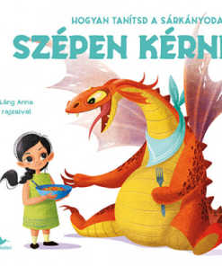 Hogyan tanítsd a sárkányodat szépen kérni